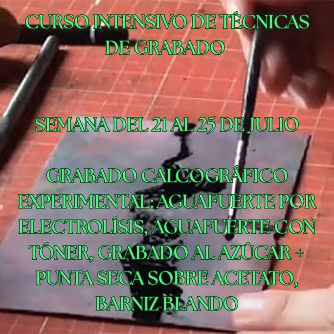 Curso intensivo de técnicas de grabado del 21 al 25 de julio, técnicas variadas indicadas.
